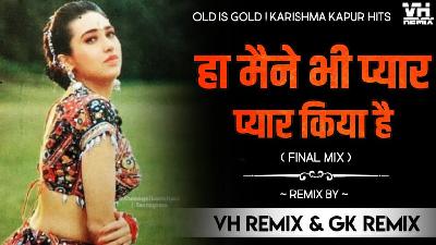 Ha Maine Bhi Pyar - VH Remix   GK remix